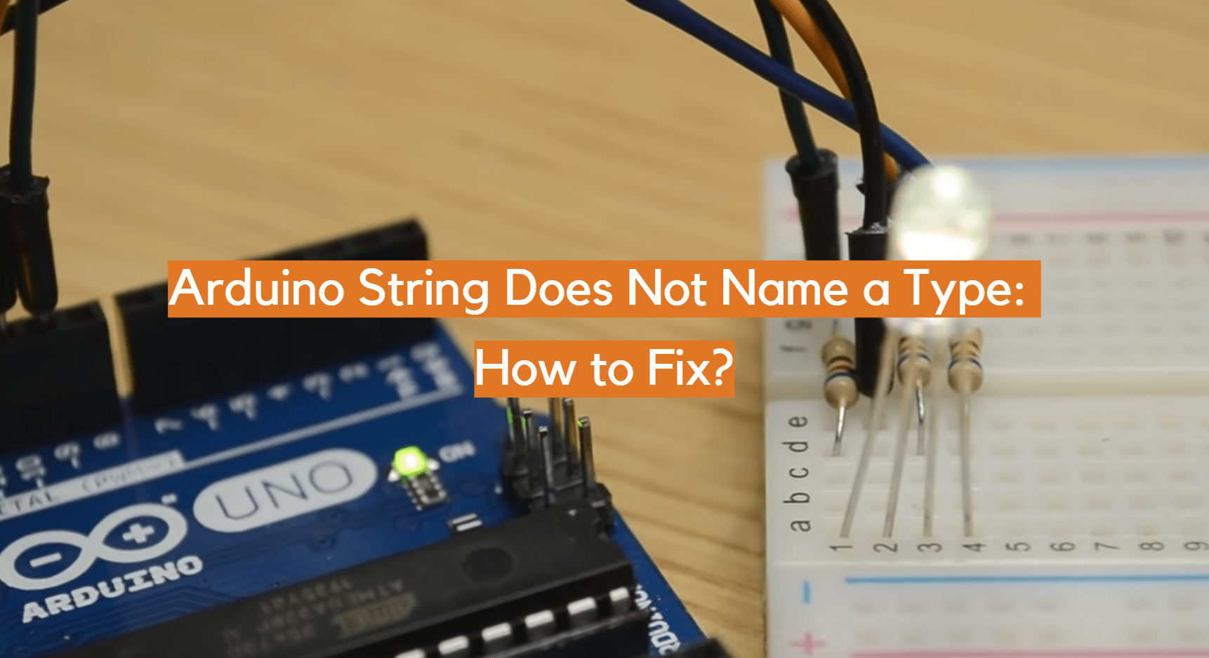Arduino String Does Not Name a Type How to Fix? ElectronicsHacks