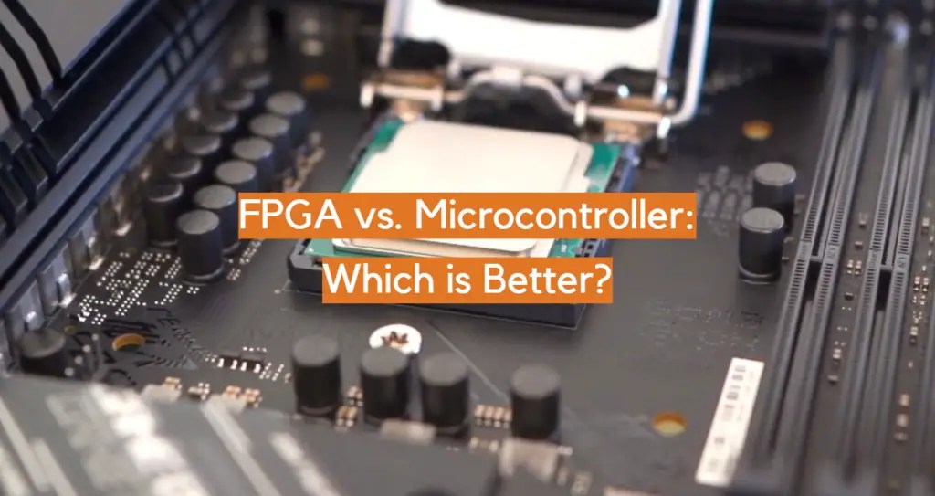 FPGA vs. Microcontroller Which is Better? ElectronicsHacks