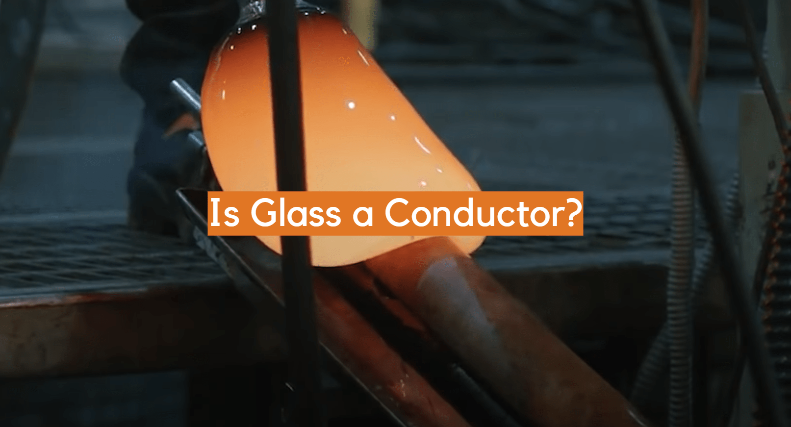 Is Glass a Conductor? ElectronicsHacks
