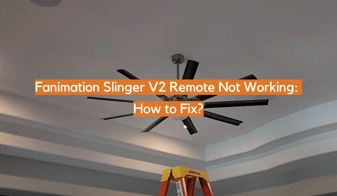 Fanimation Slinger V2 Remote Not Working How to Fix? ElectronicsHacks