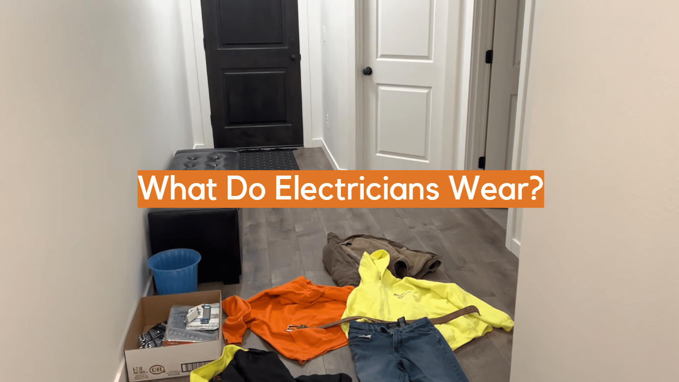 What Do Electricians Wear? ElectronicsHacks