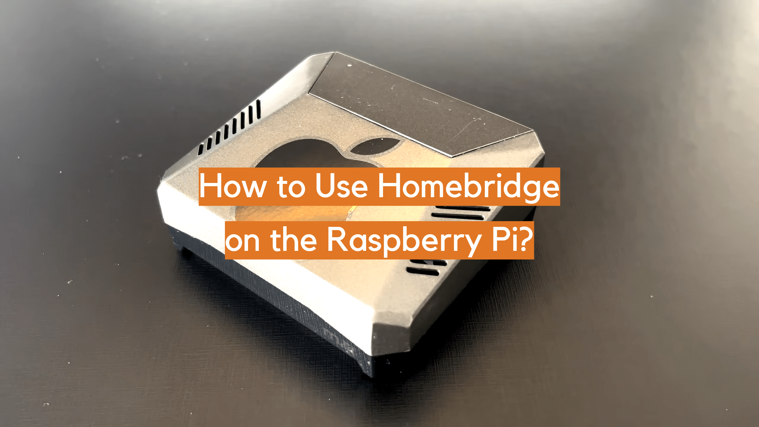 How to Use Homebridge on the Raspberry Pi? ElectronicsHacks