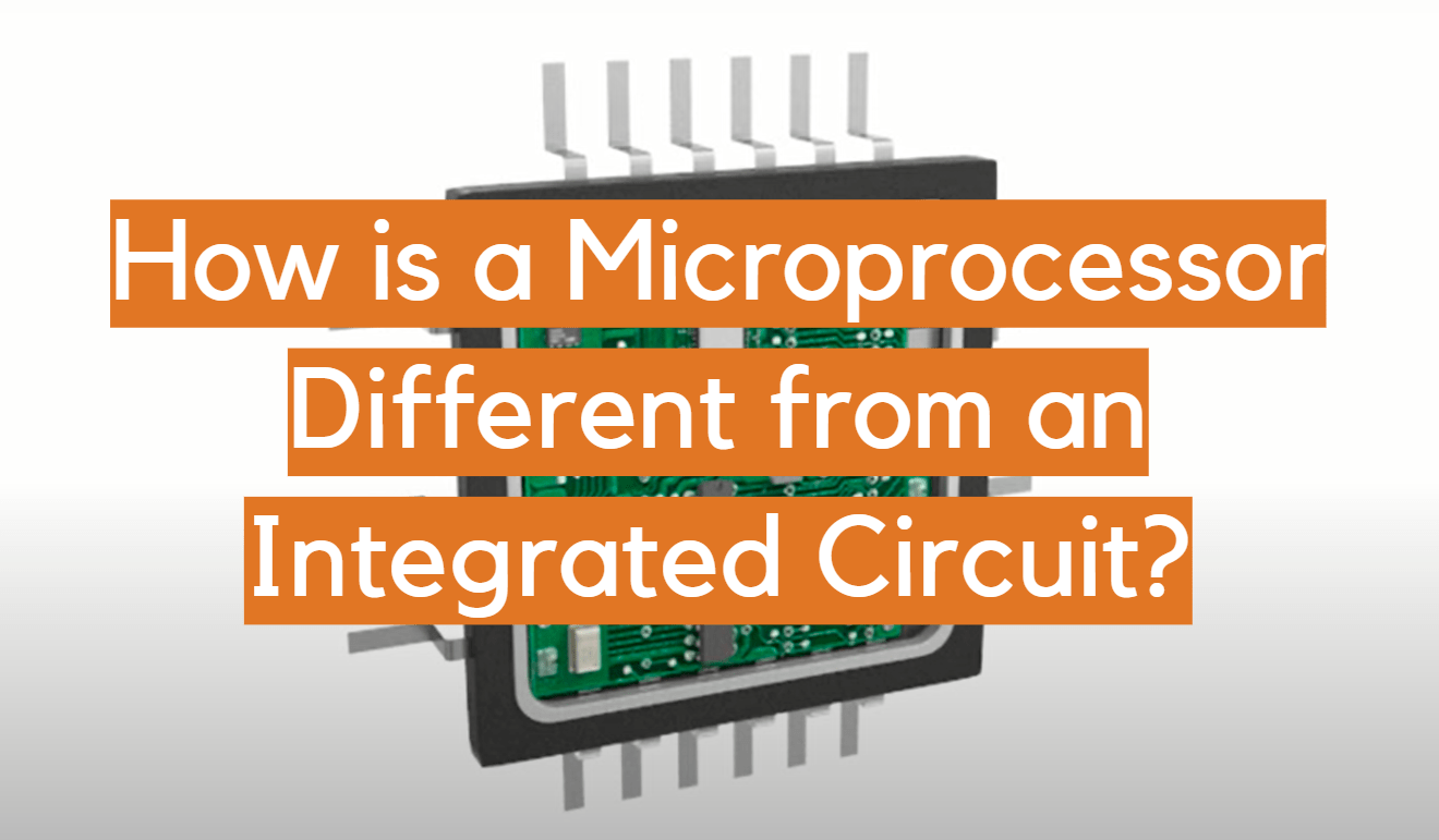 How is a Microprocessor Different from an Integrated Circuit