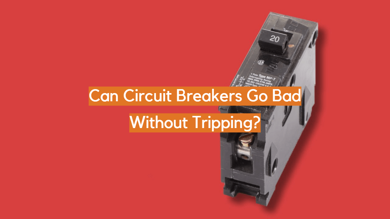 Can Circuit Breakers Go Bad Without Tripping? ElectronicsHacks