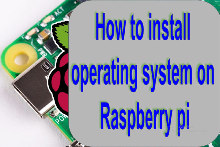 How to Install Operating System on Raspberry Pi Electronic Smith