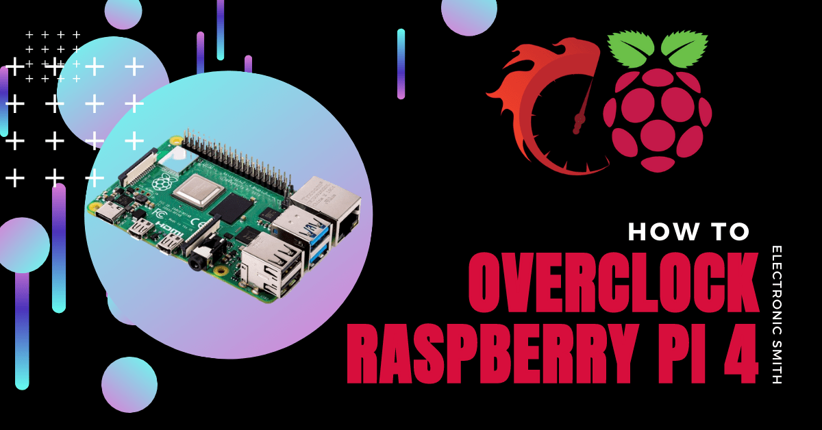 How to overclock raspberry pi 4 Electronic Smith