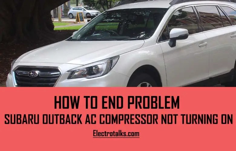 How To Fix Subaru Outback AC Compressor Not Turning On