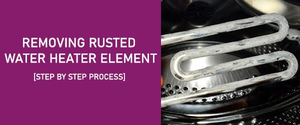 How To Remove Water Heater Element That Is Rusted [9 Steps]