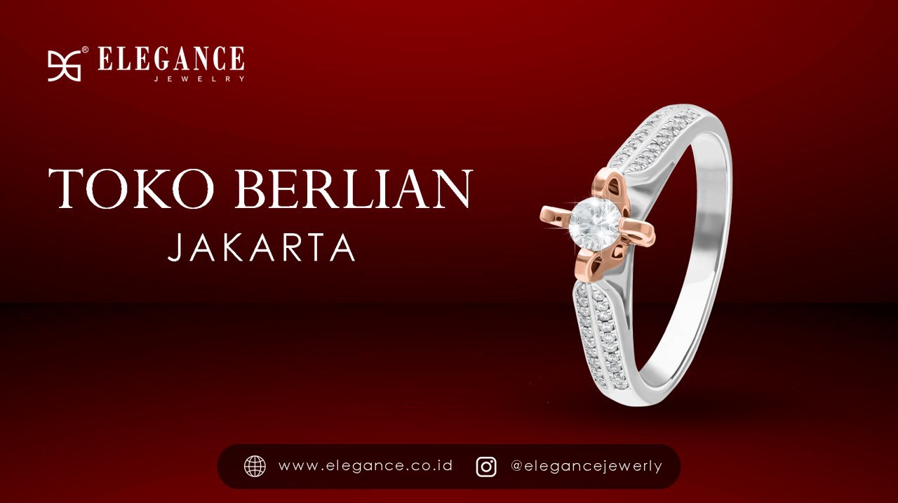 Toko Berlian Emas Jakarta No.1 Terpercaya. elegancejewelry