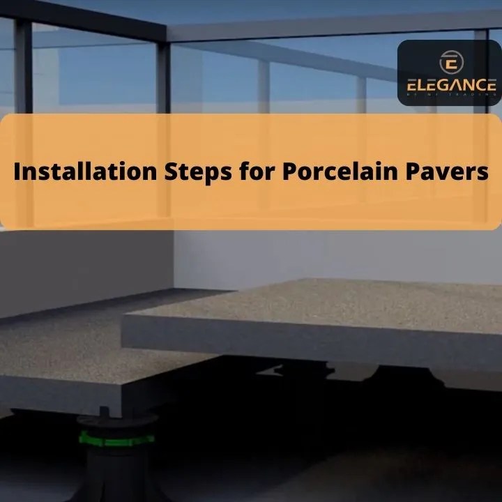 Installation Steps for Porcelain Pavers Comprehensive Guide Elegance