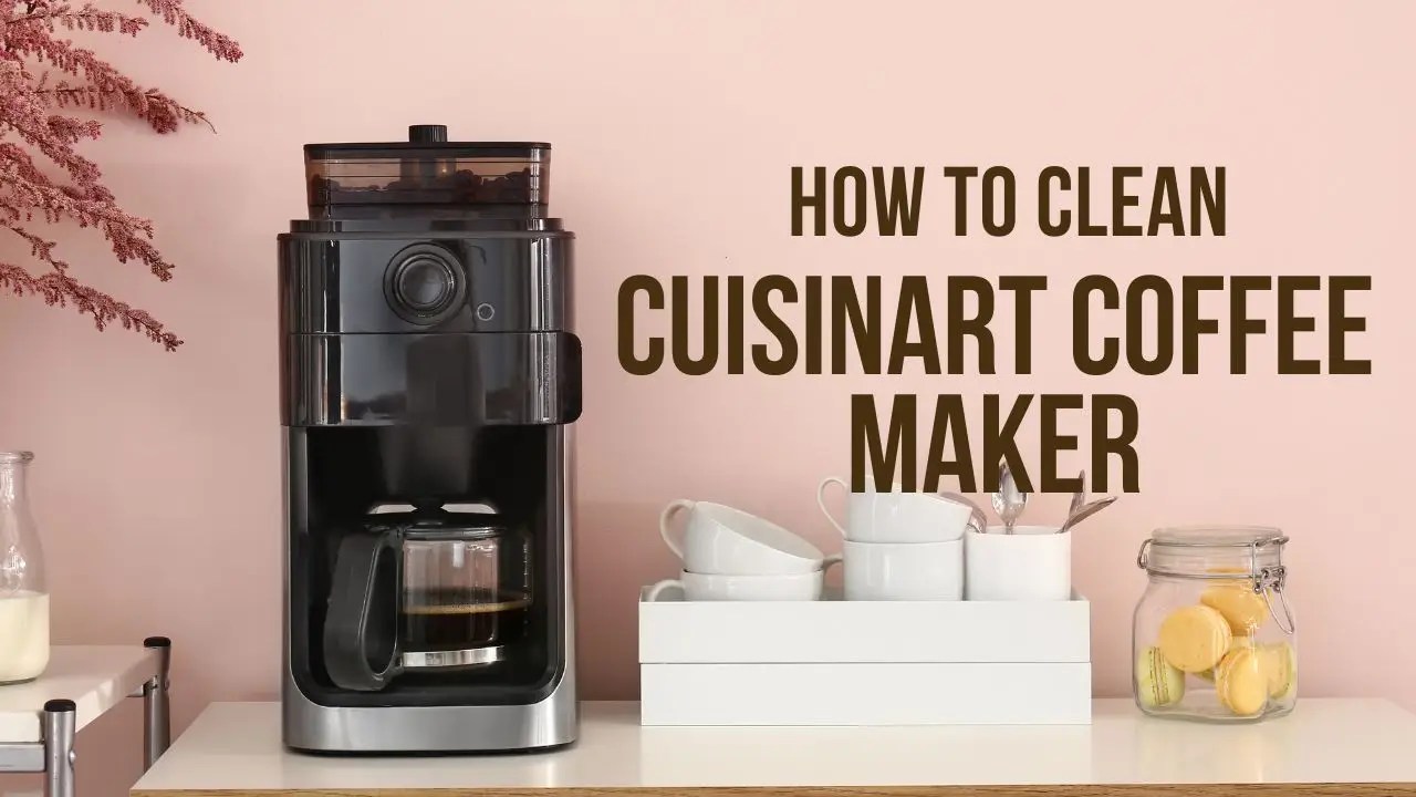 How To Clean Cuisinart Coffee Maker K Cup Side? 3 Easy Ways