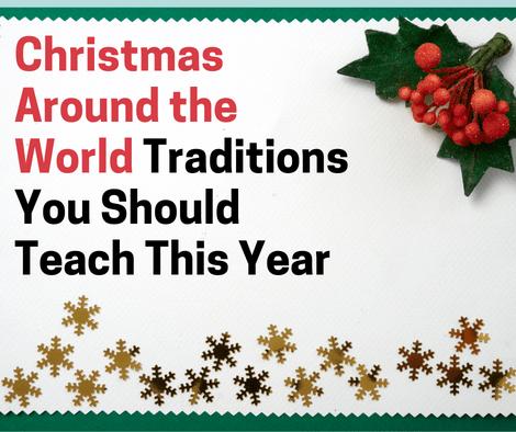11 Ideas for Christmas Around the World Traditions To Teach This Year