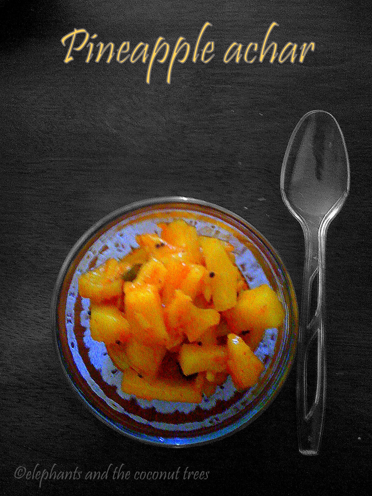 Pineapple achar / Pineapple pickle elephants and the coconut trees