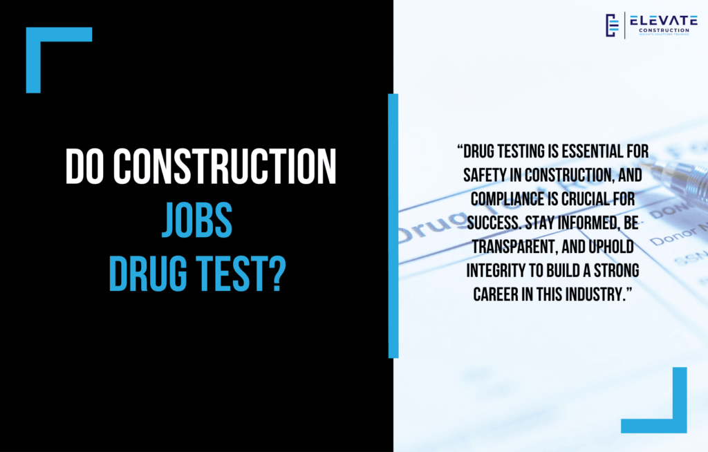Do Construction Jobs Drug Test? Elevate Constructionist