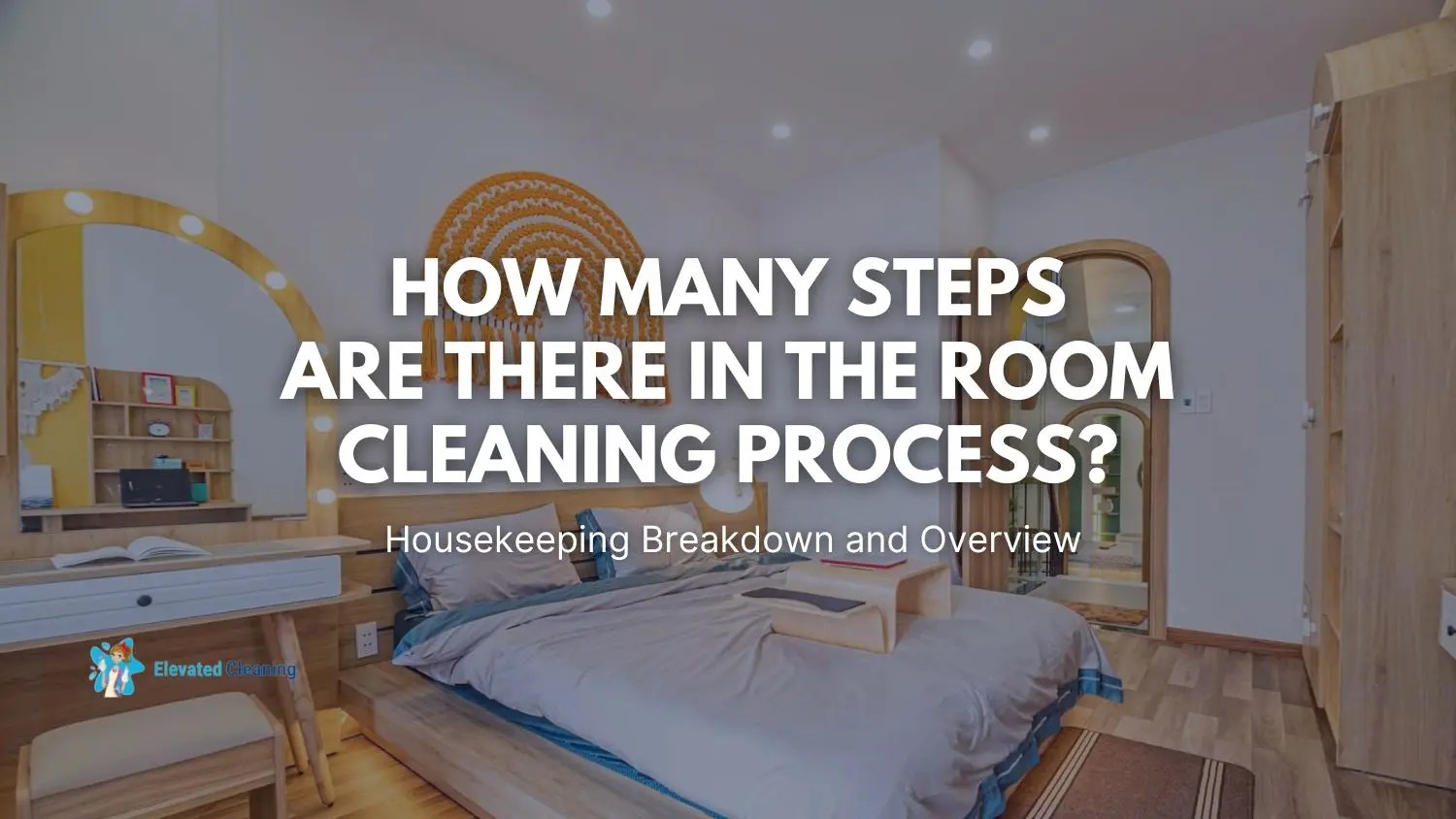 How Many Steps Are There In The Room Cleaning Process? Housekeeping