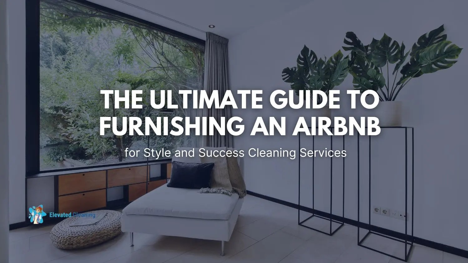 The Ultimate Guide To Furnishing An Airbnb For Style And Success