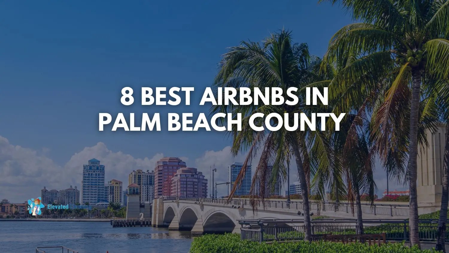 8 Best Airbnbs In Palm Beach County Elevated Cleaning Services