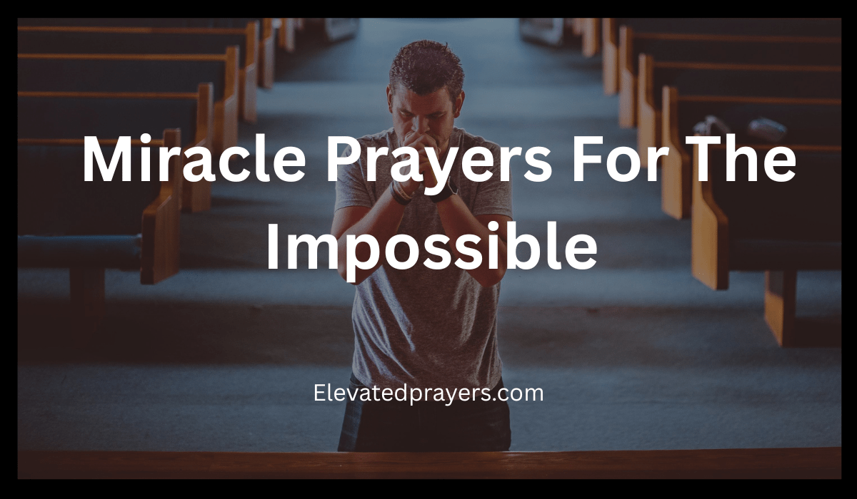30 Powerful Miracle Prayers For The Impossible 2026 Elevated Prayers