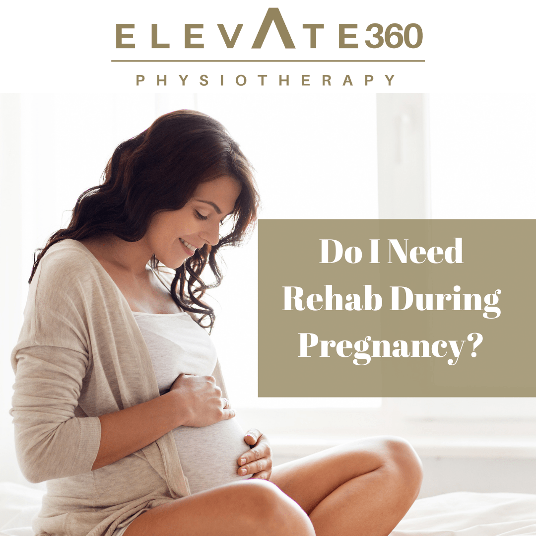 Why Do I Need Rehab During Pregnancy? Elevate Physiotherapy