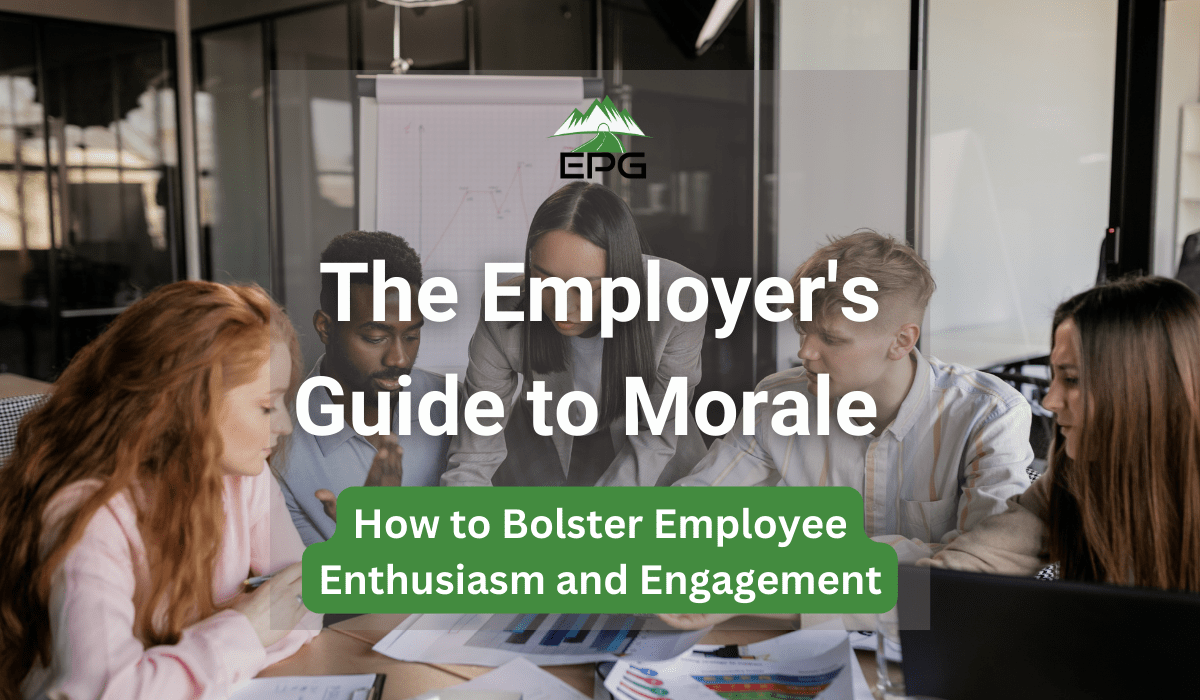 The Employer's Guide to Morale How to Bolster Employee Enthusiasm and