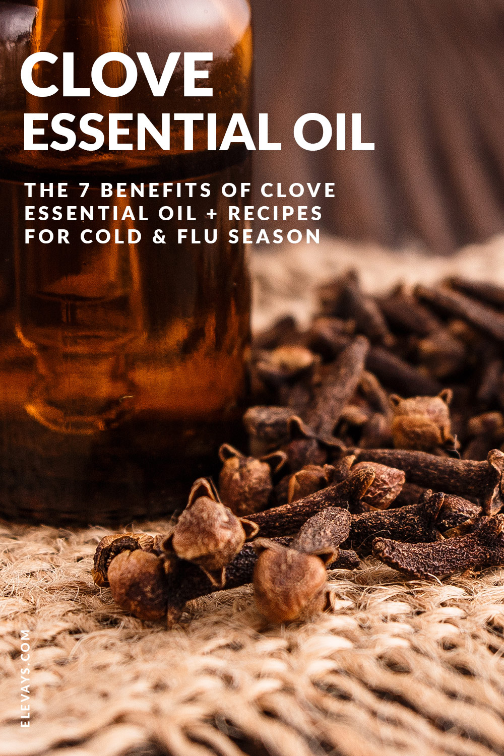 7 Benefits of Clove Essential Oil Elevays