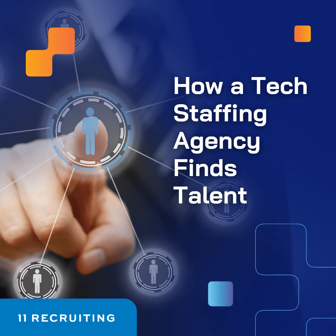 How a Tech Staffing Agency Finds Your Business Specialized Talent Eleven Recruiting IT