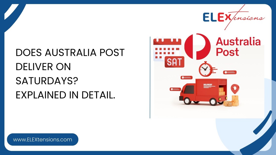 Does Australia Post Deliver on Saturdays? Explained in Detail. ELEXtensions