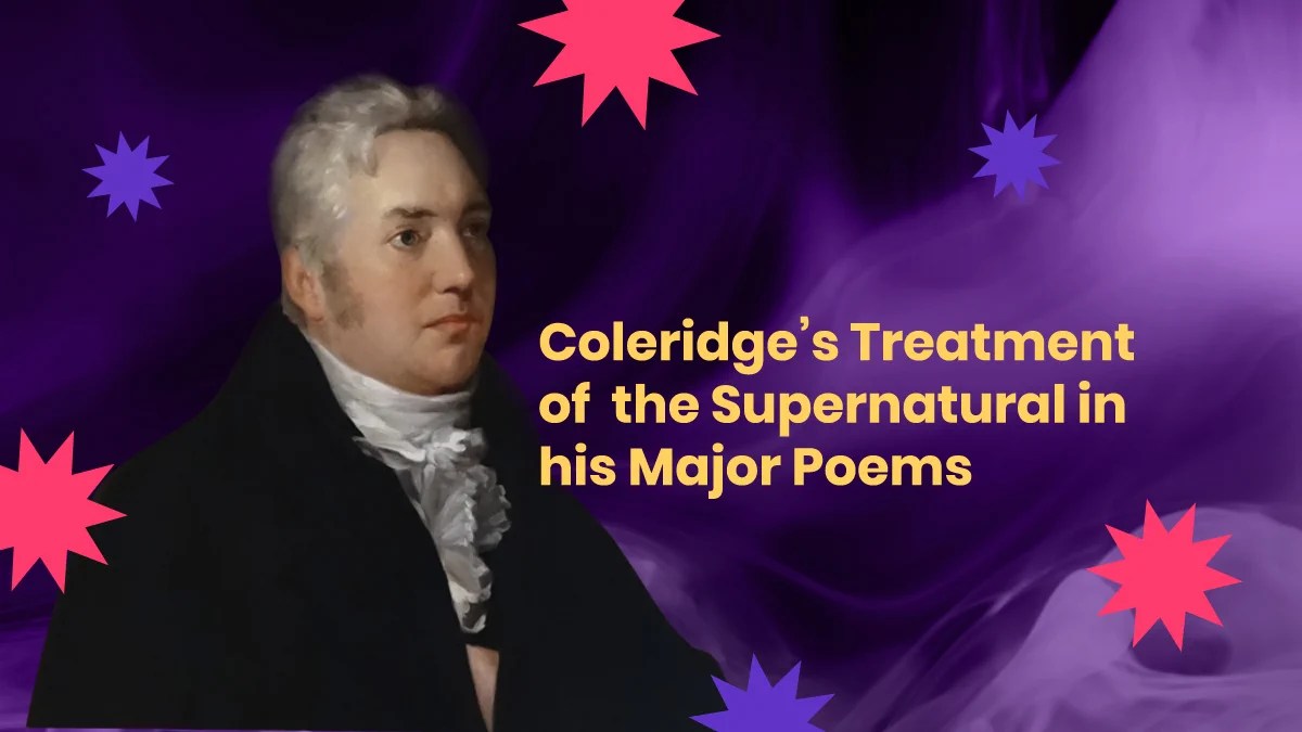 Coleridge’s Supernaturalism Definition, Analysis & Characteristics