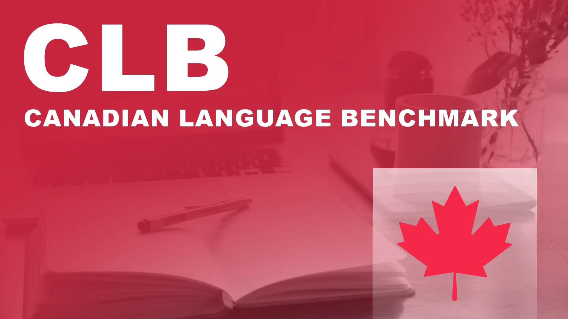 Qué es CLB en Canadá (Canadian Language Benchmark)
