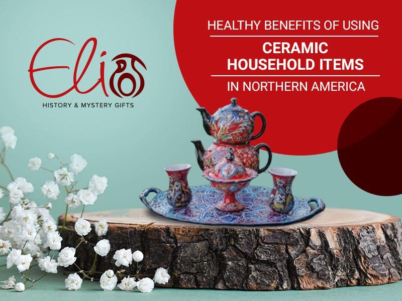 Healthy Benefits of Using Ceramic Household Items in Northern America