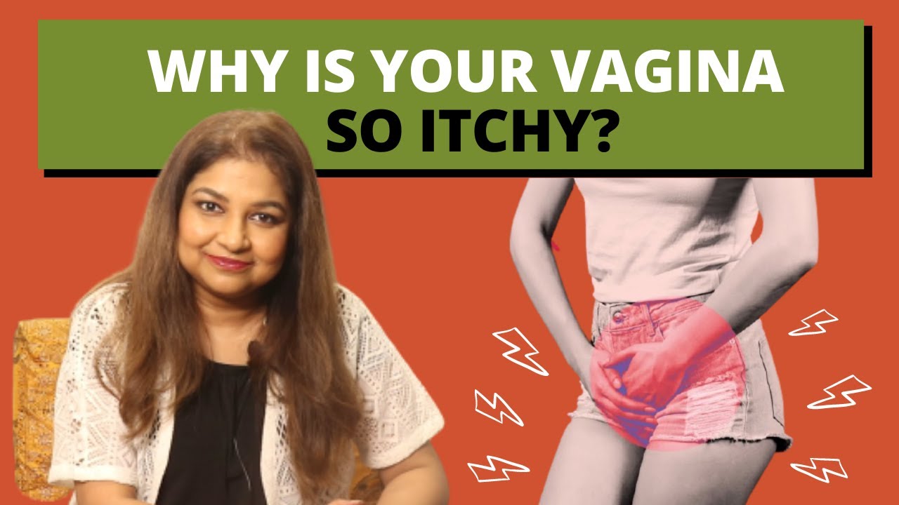 Why does your vag itch What Is Vaginal Itching? Symptoms, Causes