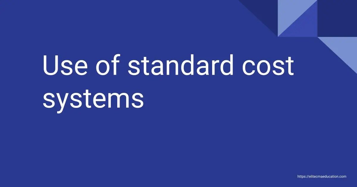 Use of standard cost systems CMA USA Study