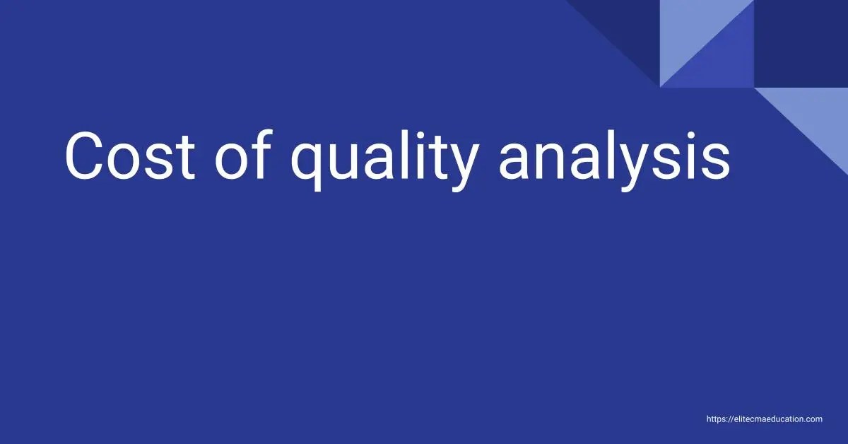 Cost of quality analysis CMA USA Study
