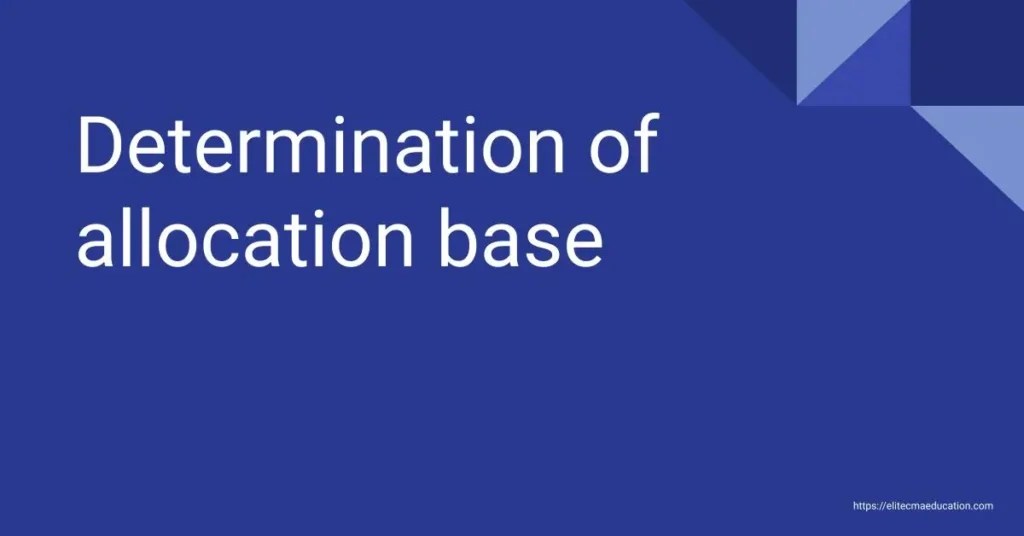 Determination of allocation base CMA USA Study Material
