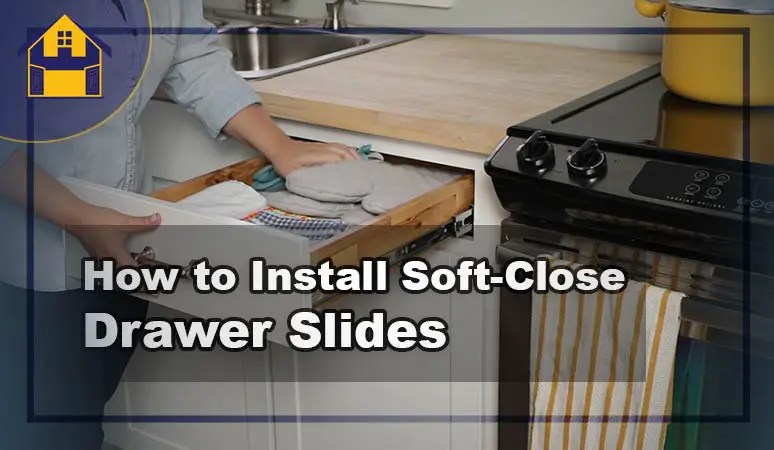 How to Install Soft-Close Drawer Slides | Step-by-Step