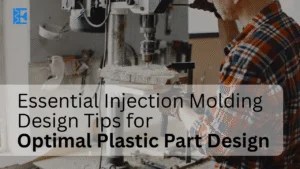 Essential Injection Molding Design Tips For Plastic Design