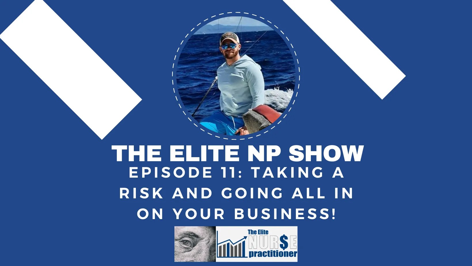 The Elite NP Podcast Episode 11 Taking a Risk and Going All in on Your
