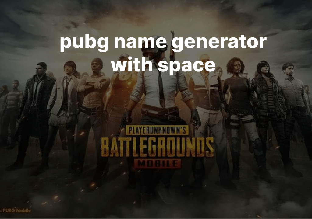 PubG Name Generator 2024 With Space ️ ️ Name for Space