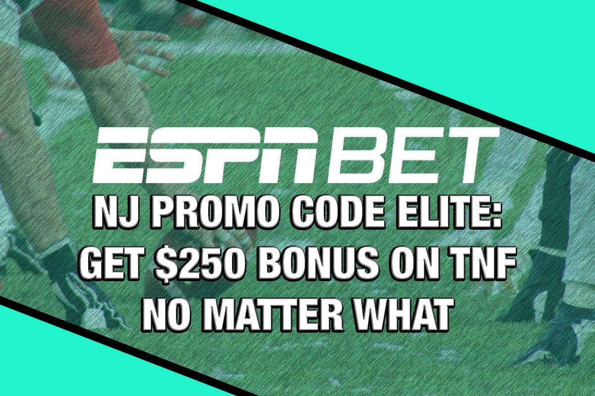 ESPN BET NJ Promo Code ELITE Get 250 Bonus on TNF No Matter What