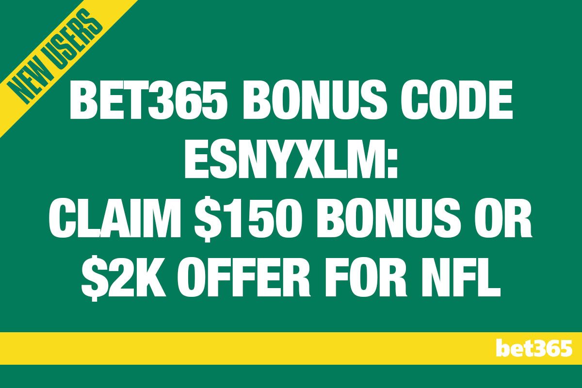 Bet365 Bonus Code ESNYXLM Claim 150 Bonus or 2K Offer for NFL Sunday