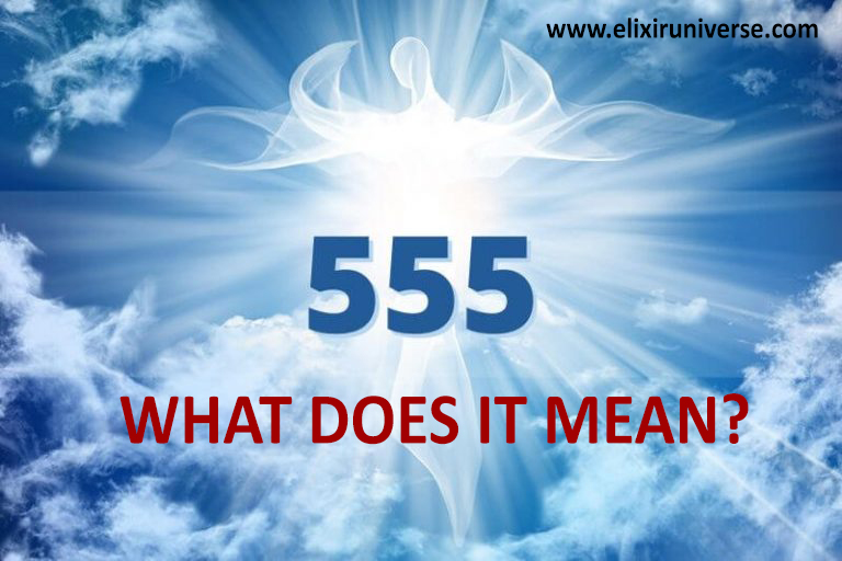 Angel Number 555 What Does It Mean? Elixir Universe