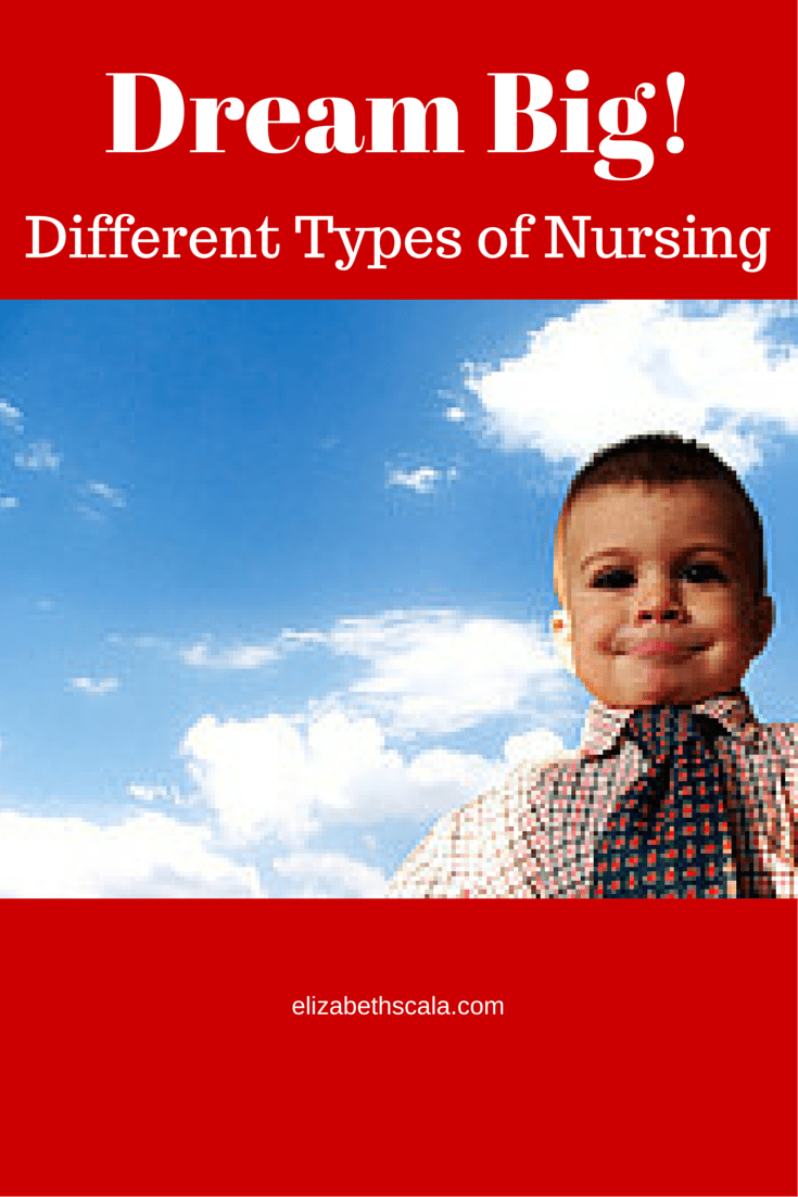 Dream Big! Different Types of Nurses YourNextShift Elizabeth Scala