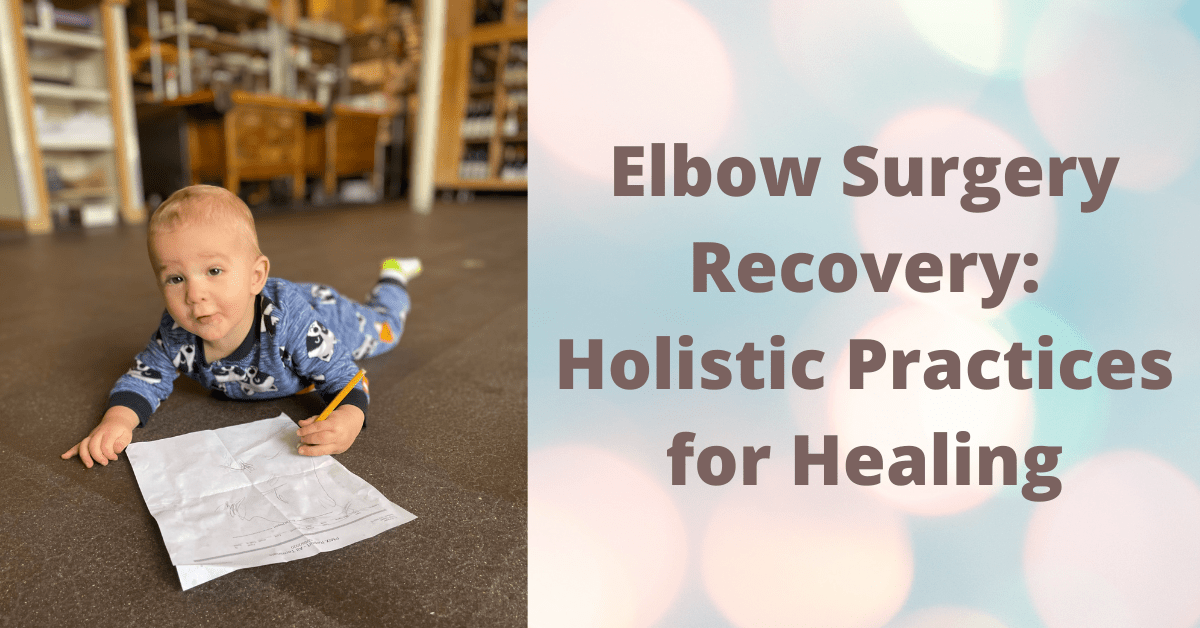 Elbow Surgery Recovery_ Using Holistic Practices for Healing Elizabeth Scala Holistic Nurse