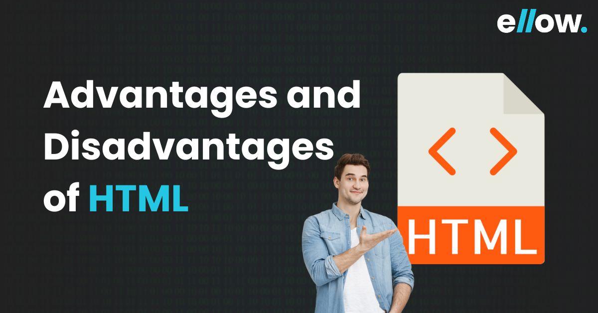 Advantages and Disadvantages of HTML ellow.io
