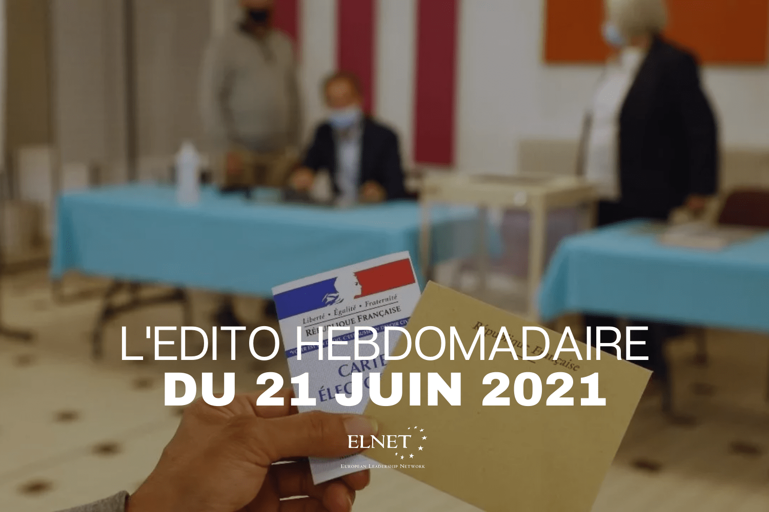 L'Edito hebdomadaire du 21 Juin 2021
