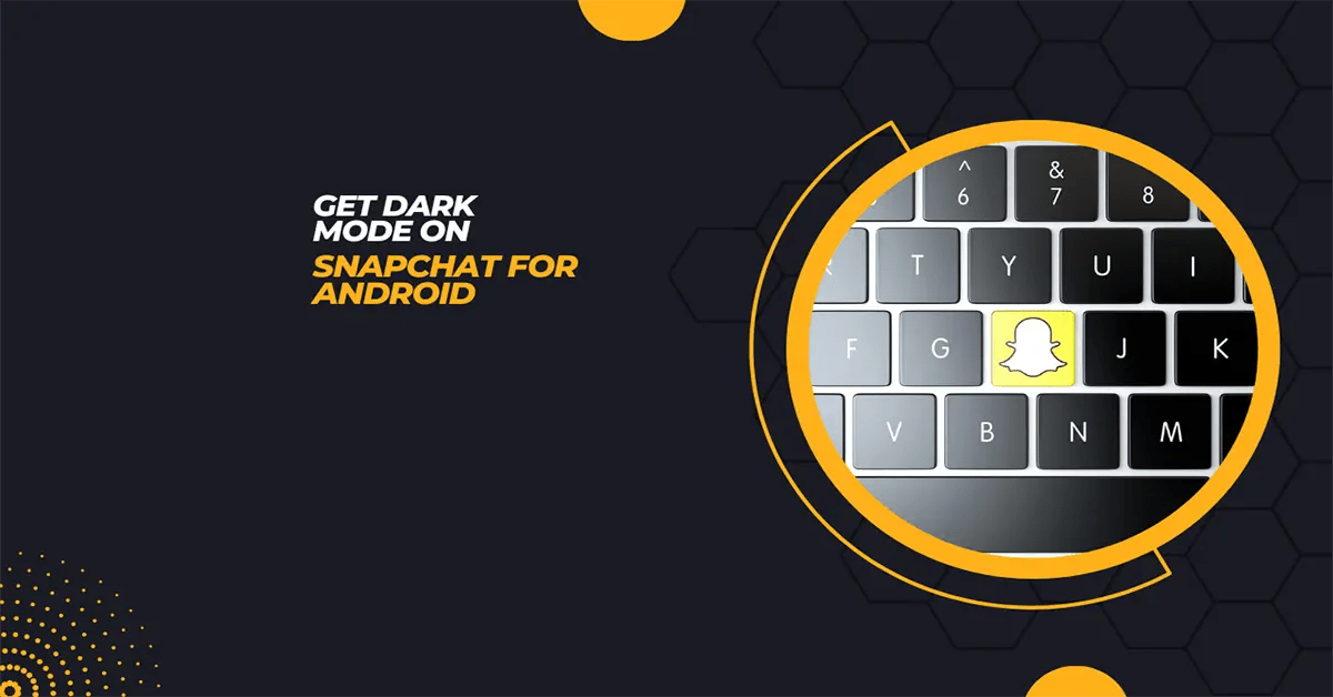 How to Get Dark Mode on Snapchat on Android Devices