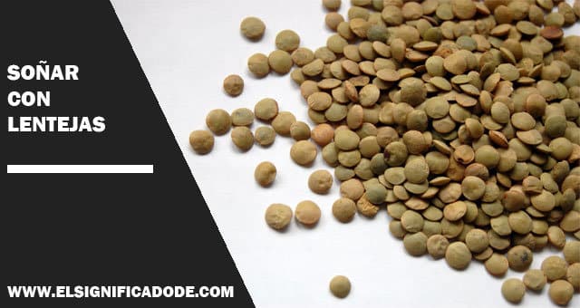 Significado e interpretación de soñar con lentejas