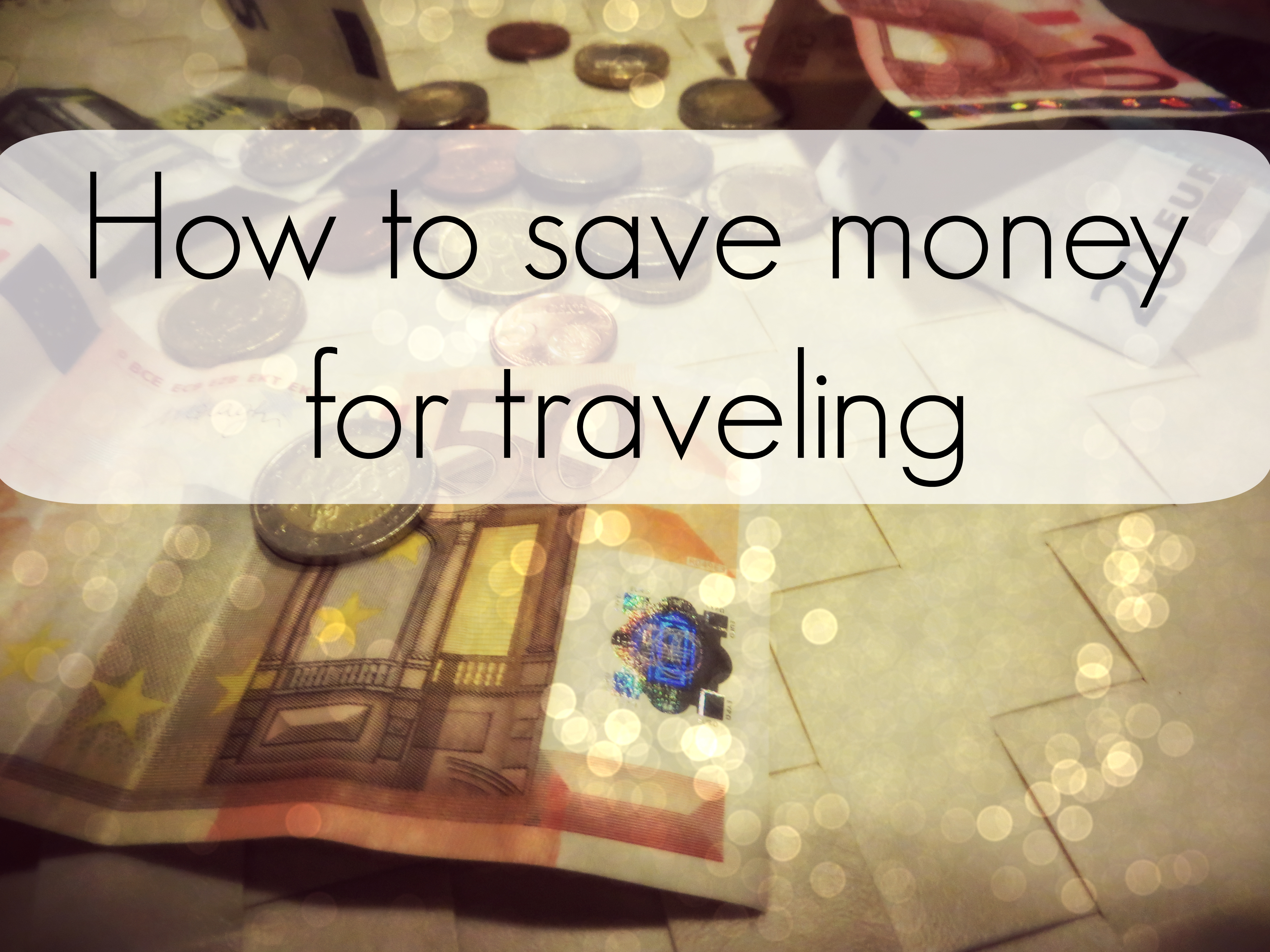 9 Tried and True Ways to Save Money for Traveling El Take it Easy
