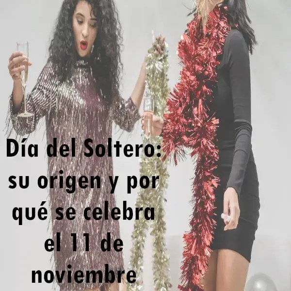 Día del Soltero origen y por qué se celebra el 11 de noviembre 2024 elyex