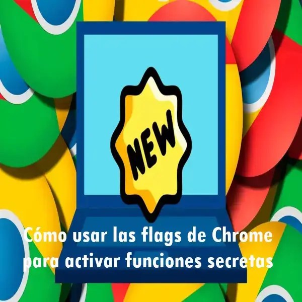 Cómo usar las flags de Chrome para activar funciones secretas 2024 elyex